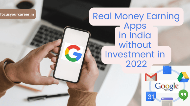 Top 5 Real Money Earning Apps in India without Investment in 2022