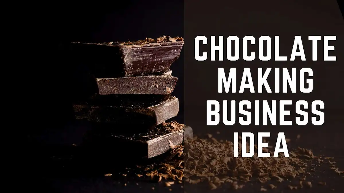 Chocolate Making Business Idea 2023
