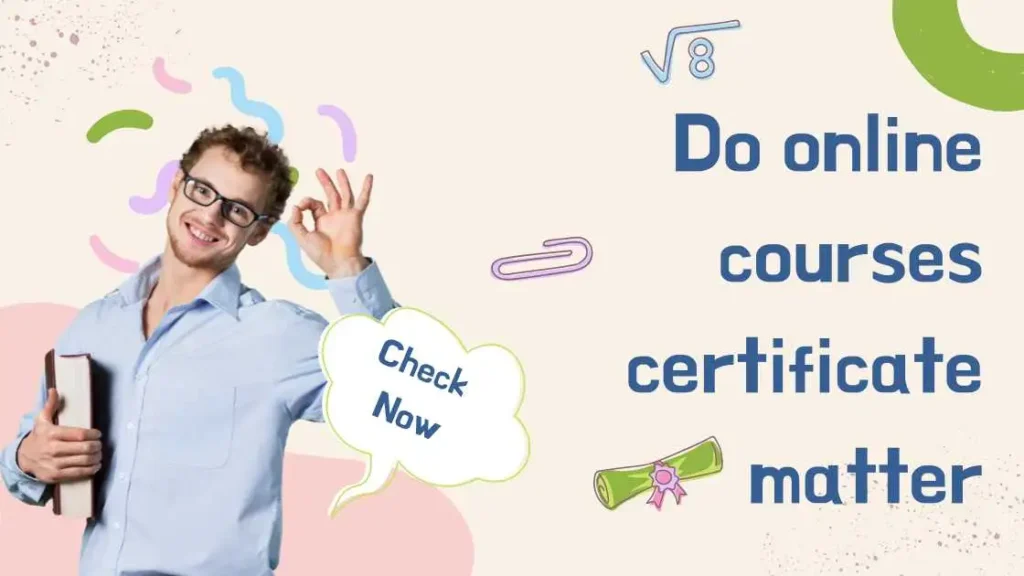 Do online courses certificate matter